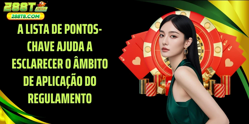 A lista de pontos-chave ajuda a esclarecer o âmbito de aplicação do regulamento