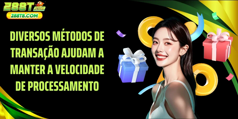 Diversos métodos de transação ajudam a manter a velocidade de processamento