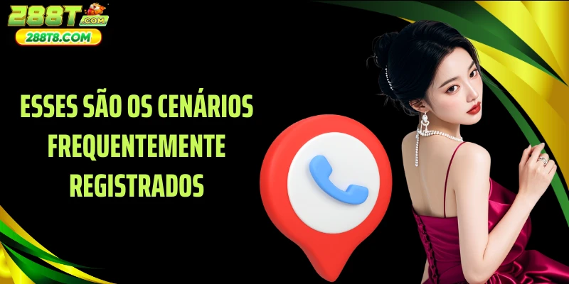Esses são os cenários frequentemente registrados