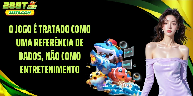 O jogo é tratado como uma referência de dados, não como entretenimento