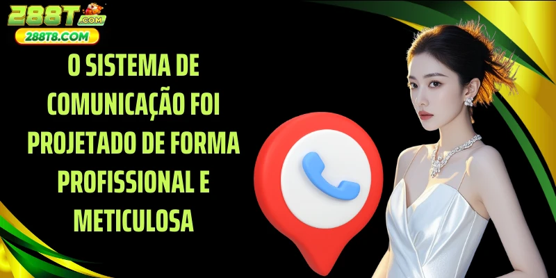 O sistema de comunicação foi projetado de forma profissional e meticulosa
