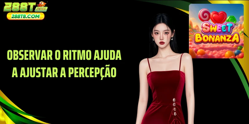 Observar o ritmo ajuda a ajustar a percepção