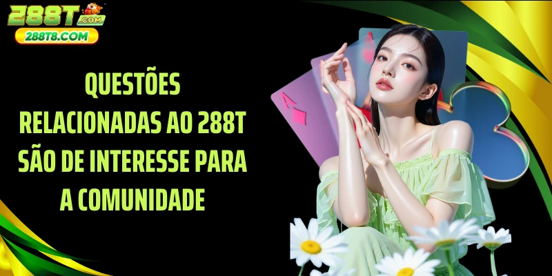 Questões relacionadas ao 288T são de interesse para a comunidade