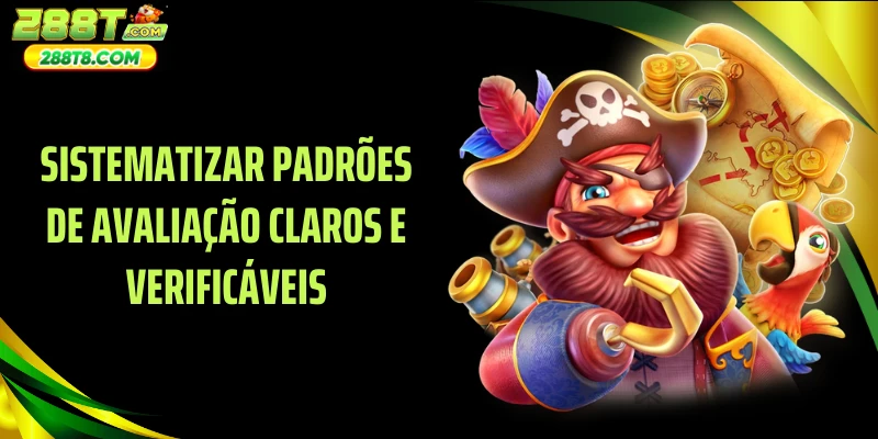 Sistematizar padrões de avaliação claros e verificáveis