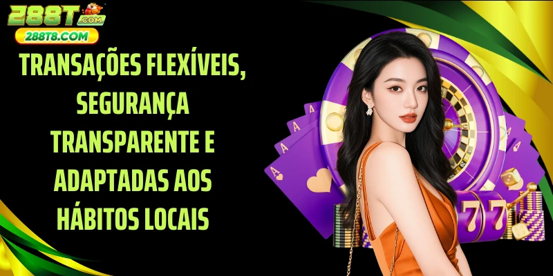 Transações flexíveis, segurança transparente e adaptadas aos hábitos locais