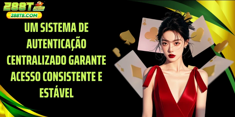 Um sistema de autenticação centralizado garante acesso consistente e estável
